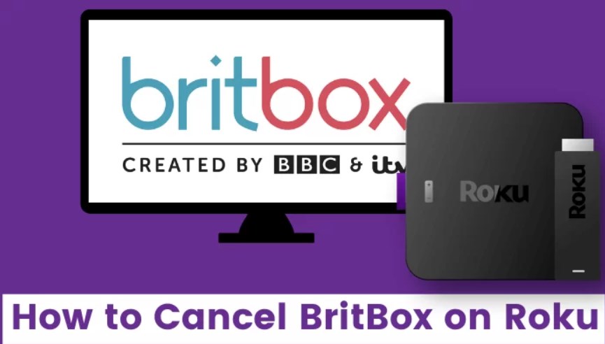 How to cancel BritBox on Roku account: Top Best 3 Methods