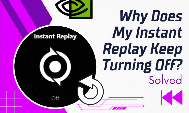 Why Does My Instant Replay Keep Turning Off? [Solved] - Gaming Simplified